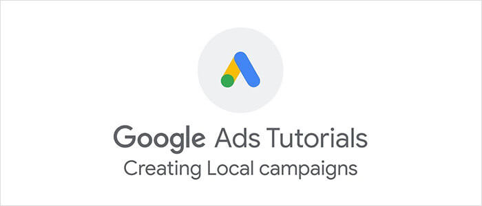 Google Ads: Creating Local Campaigns