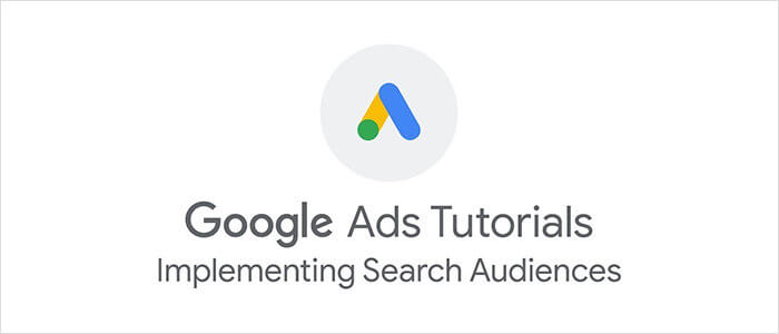 Google Ads: Implementing Search Audiences